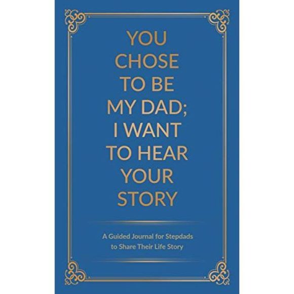 You Chose to Be My Dad; I Want to Hear Your Story: A Guided Journal for Stepdads - Picture 2 of 3